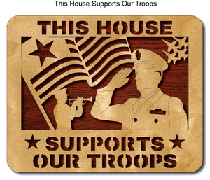 738, This House Supports our Troops, 8 in. x 10 in. 